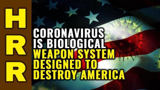 Coronavirus is BIOLOGICAL WEAPON system designed to destroy America