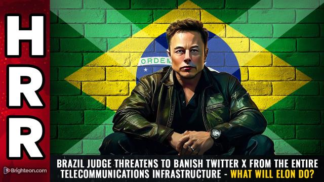 Brazil judge threatens to banish Twitter X from the entire telecommunications infrastructure - What will Elon do?