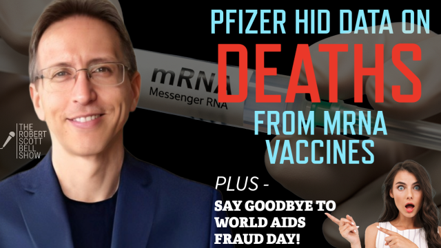 Pfizer Hid mRNA Deaths, Nutrition Confusion Grows, U.S. Skips World AIDS Day, Activism Breeds Narcissism
