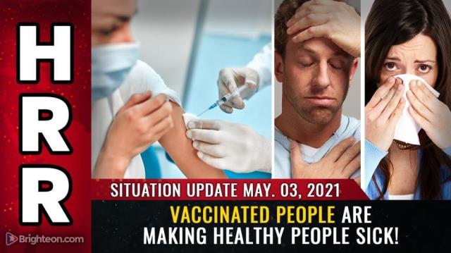 Situation Update, May 3rd, 2021: Vaccinated people are making HEALTHY people sick!