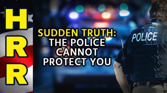 SUDDEN TRUTH: The police cannot protect you