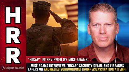 Mike Adams interviews "HiCap" security detail and firearms expert on ANOMALIES surrounding Trump assassination attempt