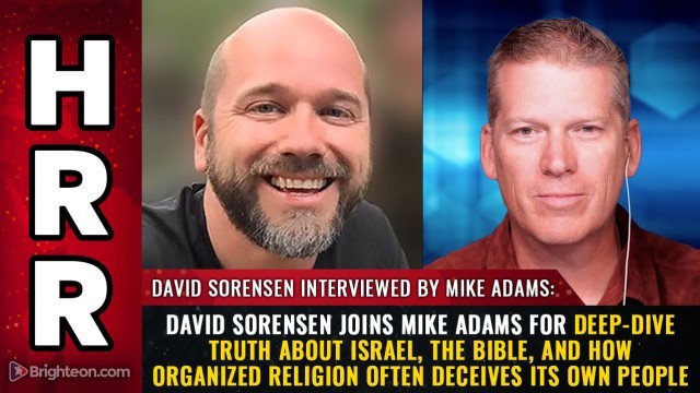 David Sorensen joins Mike Adams for deep-dive TRUTH about Israel, the Bible, and how organized religion often DECEIVES its own people