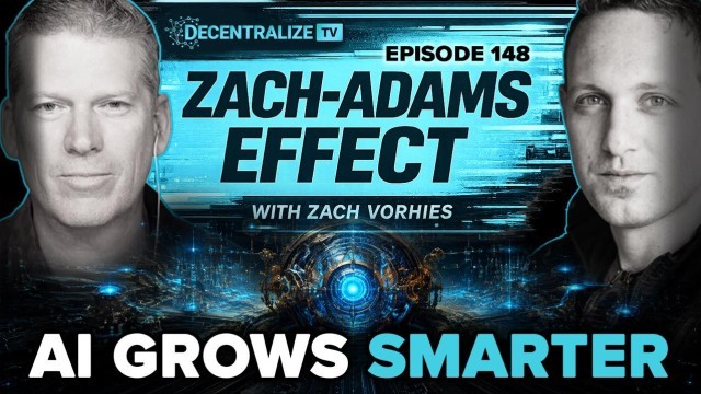 Zach-Adams Effect with Zach Vorhies – THE GREAT AI ACCELERATION