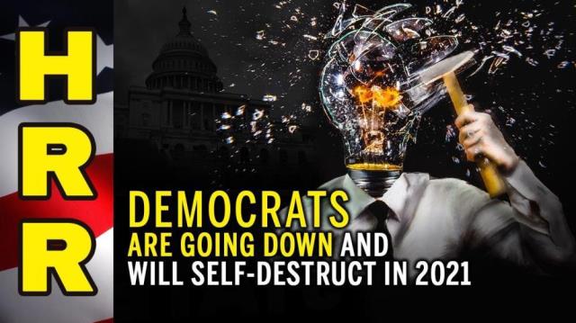 Democrats are GOING DOWN and will SELF-DESTRUCT in 2021