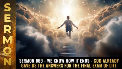 Mike Adams Sermon #069 - WE KNOW HOW IT ENDS - God already gave us the answers for the final exam of LIFE