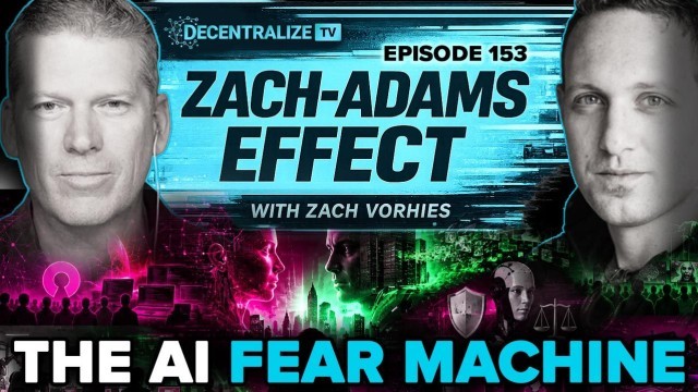 Zach-Adams Effect with Zach Vorhies - AI doomerism as a coordinated fear campaign