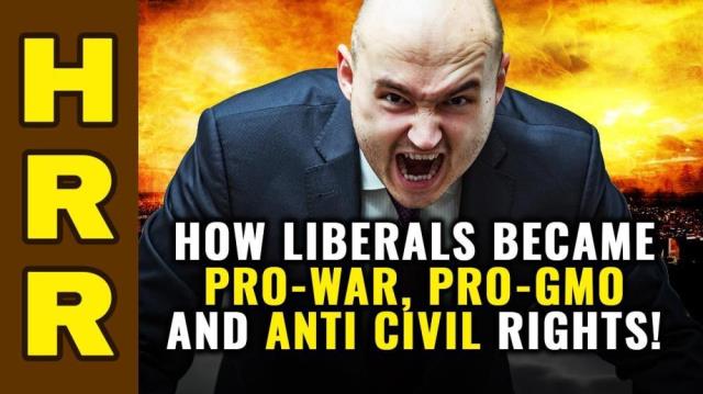 How LIBERALS became PRO-WAR, PRO-GMO and anti civil rights!