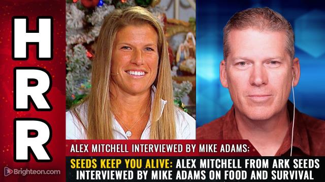 SEEDS keep you ALIVE: Alex Mitchell from Ark Seeds interviewed by Mike Adams on food and survival