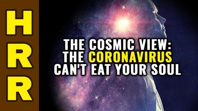 The COSMIC view: The coronavirus can't eat your SOUL