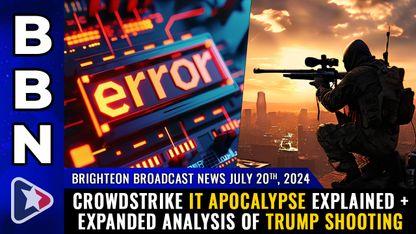 WEEKEND UPDATE: July 20th, 2024 – Crowdstrike IT apocalypse explained + expanded analysis of Trump shooting