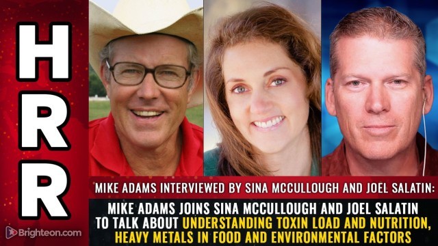 Mike Adams joins Sina McCullough and Joel Salatin to talk about Understanding Toxin Load and Nutrition, Heavy Metals in Food and Environmental Factors