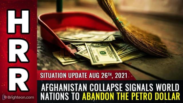 Afghanistan collapse signals world nations to abandon the PETRO DOLLAR ... America's last days are upon us