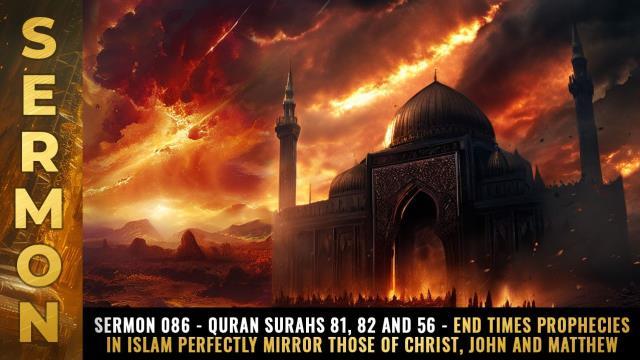 Mike Adams Sermon #086 - Quran Surahs 81, 82 and 56 - End times prophecies in Islam perfectly mirror those of Christ, John and Matthew