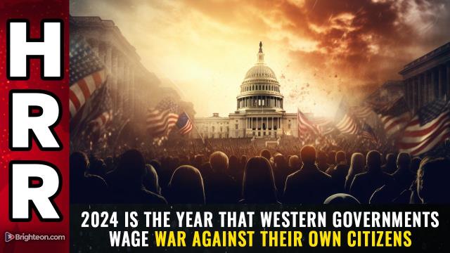 2024 is the year that western governments WAGE WAR against their own citizens