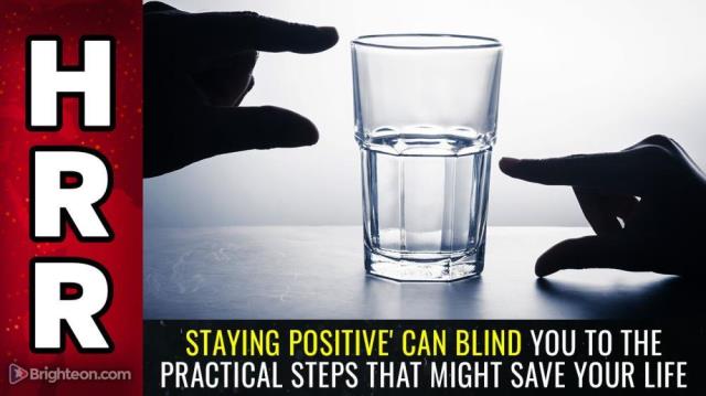 Staying positive can blind you to the practical steps that might SAVE YOUR LIFE