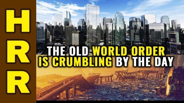 The OLD WORLD ORDER is crumbling by the day