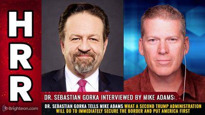 Dr. Sebastian Gorka tells Mike Adams what a second Trump administration will do to immediately secure the border and put America first