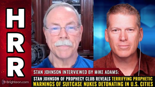 Stan Johnson of Prophecy Club reveals terrifying prophetic warnings of SUITCASE NUKES detonating in U.S. cities