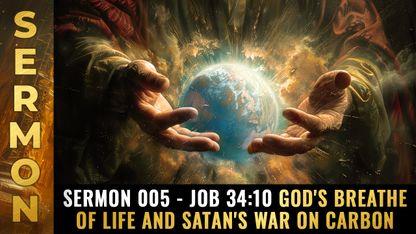 Mike Adams Sermon 005 - Job 34:10 God's breathe of life and Satan's war on carbon