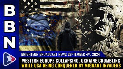 Western Europe collapsing, Ukraine crumbling while USA being CONQUERED by migrant INVADERS