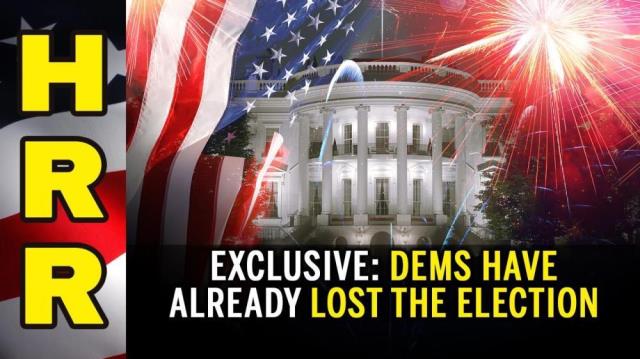 EXCLUSIVE: Dems have already LOST the ELECTION