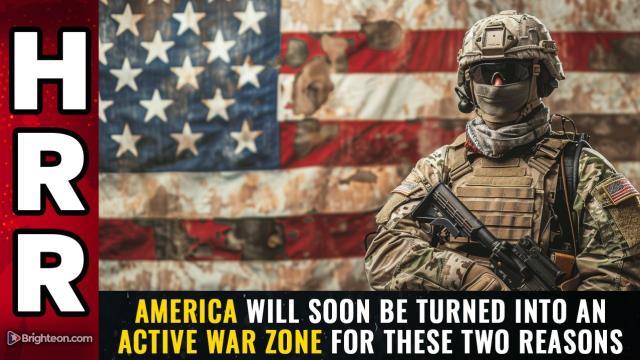 America will soon be turned into an ACTIVE WAR ZONE for these two reasons