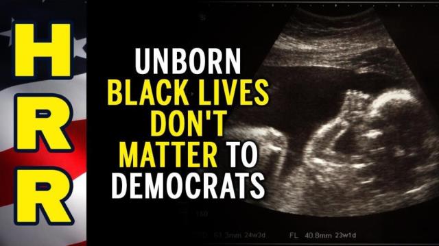 UNBORN Black Lives DON'T matter to Democrats