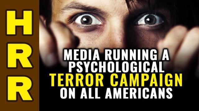 Media running a psychological TERROR campaign on all Americans