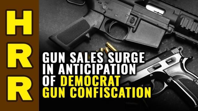 Gun sales SURGE in anticipation of Democrat gun confiscation