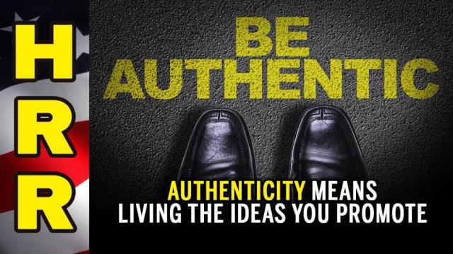 Authenticity means LIVING the ideas you PROMOTE