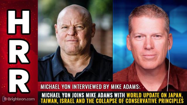 Michael Yon joins Mike Adams with world update on Japan, Taiwan, Israel and the collapse of conservative principles