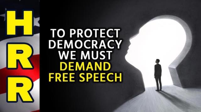 To protect DEMOCRACY we must DEMAND free speech