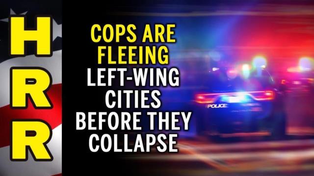 Cops are FLEEING left-wing cities before they COLLAPSE!