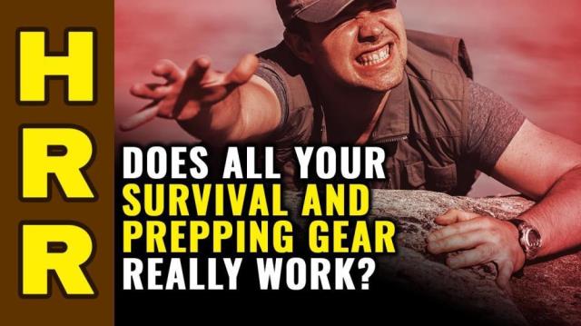 Does all your survival and prepping gear REALLY work?