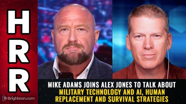 Mike Adams joins Alex Jones to talk about Military Technology and AI, Human Replacement and Survival Strategies