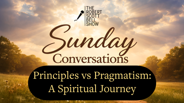 A Sunday Conversation With RSB and Super D – Principles vs Pragmatism: A Spiritual Journey