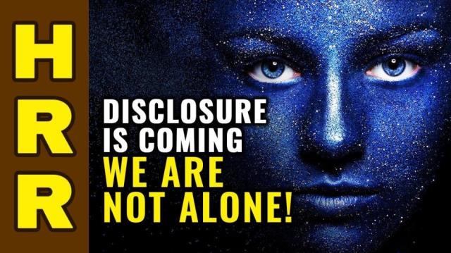 DISCLOSURE is coming... we are not alone!