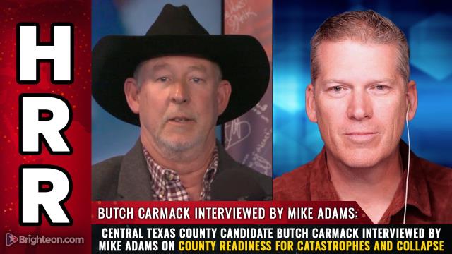 Central Texas county candidate Butch Carmack interviewed by Mike Adams on county readiness for catastrophes and collapse