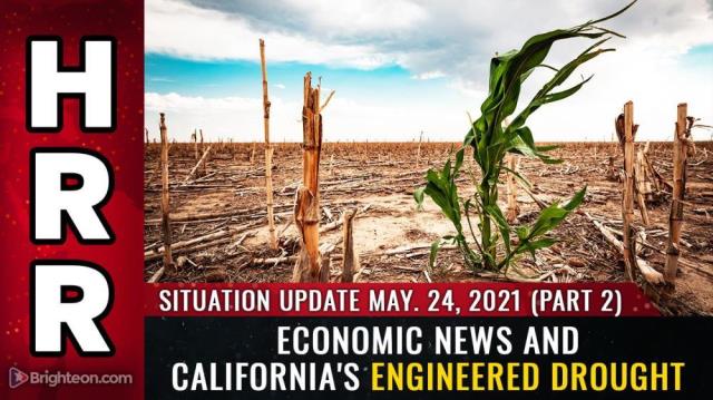 Situation Update May 24th, 2021 Part 2 - Economic news and California's engineered DROUGHT