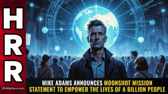 Mike Adams announces MOONSHOT mission statement to empower the lives of a BILLION people