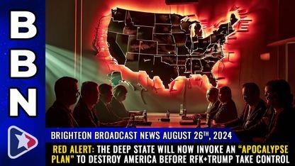 RED ALERT: The deep state will now invoke an "Apocalypse Plan" to destroy America before RFK+Trump take control