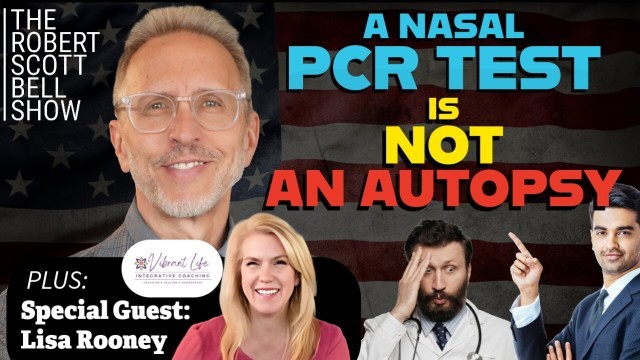 A PCR Test Is Not an Autopsy, Lisa Rooney, Vibrant Life 24/7, Homeopathic Remedies, Restore the First Amendment, Measles Media Narrative