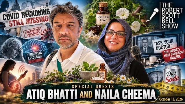Missing COVID Reckoning, Dementia Epidemic, Atiq Bhatti, Naila Cheema, Homeopathy 10/13/26